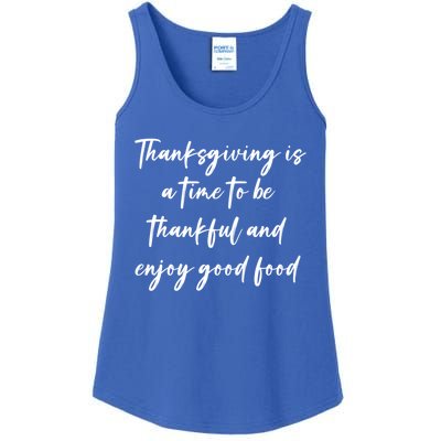 Thanksgiving Is A Time To Be Thankful And Enjoy Good Food Meaningful Gift Ladies Essential Tank