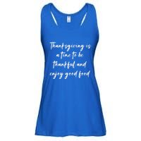 Thanksgiving Is A Time To Be Thankful And Enjoy Good Food Meaningful Gift Ladies Essential Flowy Tank