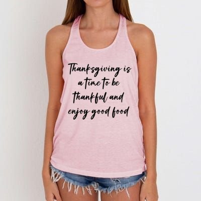 Thanksgiving Is A Time To Be Thankful And Enjoy Good Food Meaningful Gift Women's Knotted Racerback Tank