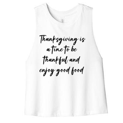 Thanksgiving Is A Time To Be Thankful And Enjoy Good Food Meaningful Gift Women's Racerback Cropped Tank