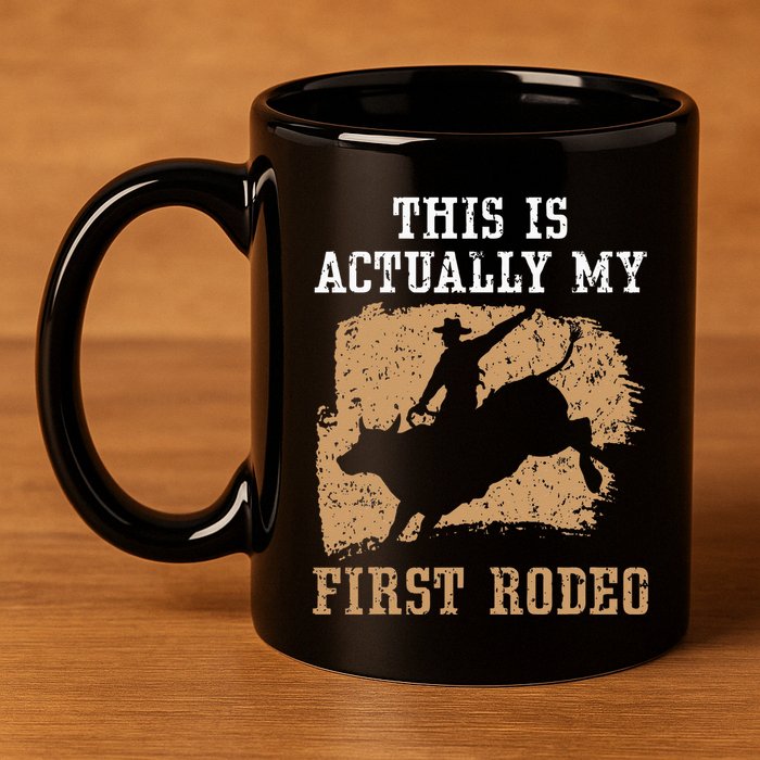 This Is Actually My First Rodeo Bull Rider Bull Riding 11oz C Handle Ceramic Mug