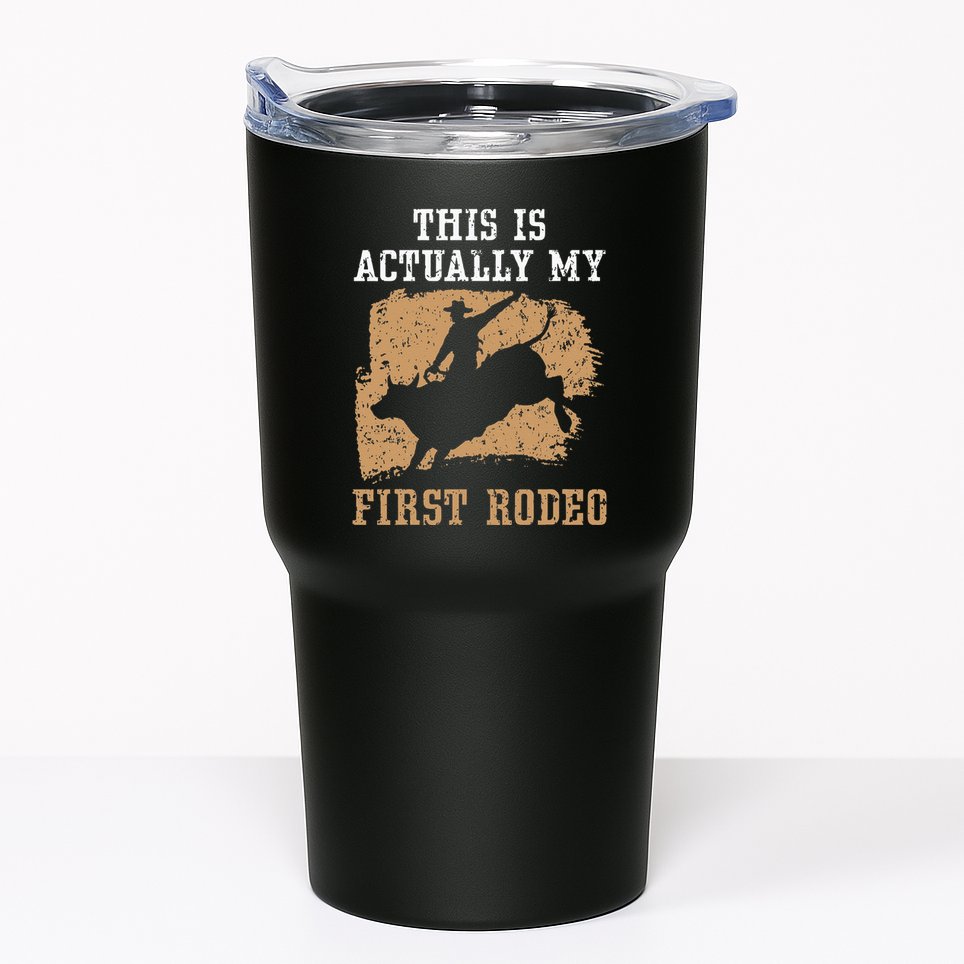 This Is Actually My First Rodeo Bull Rider Bull Riding Tumbler