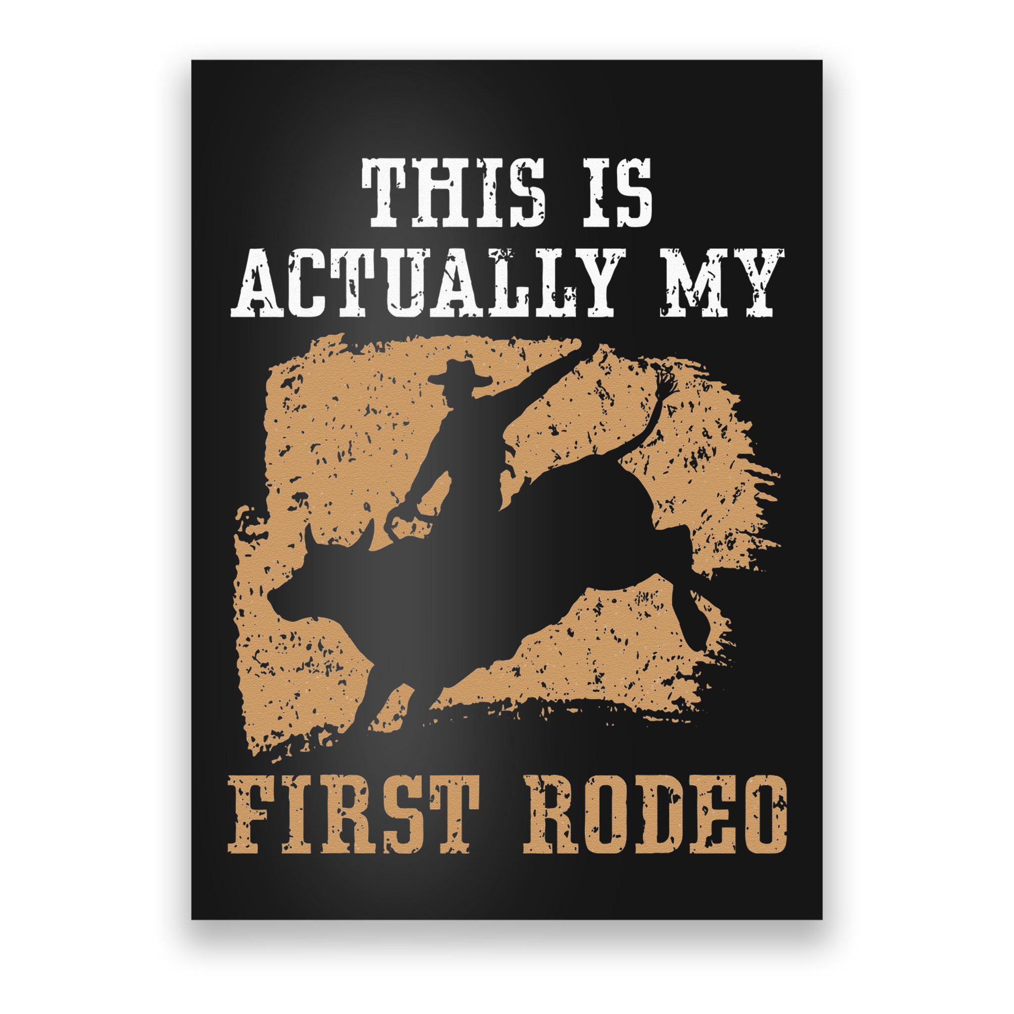 This Is Actually My First Rodeo Bull Rider Bull Riding Poster