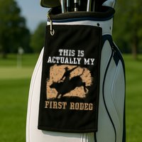 This Is Actually My First Rodeo Bull Rider Bull Riding Golf Towel
