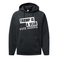 Trump Is A Scab Vote Kamala Harris 2024 Performance Fleece Hoodie