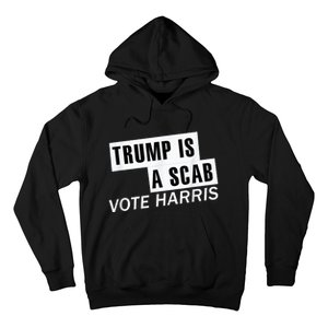 Trump Is A Scab Vote Kamala Harris 2024 Hoodie