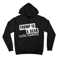 Trump Is A Scab Vote Kamala Harris 2024 Hoodie