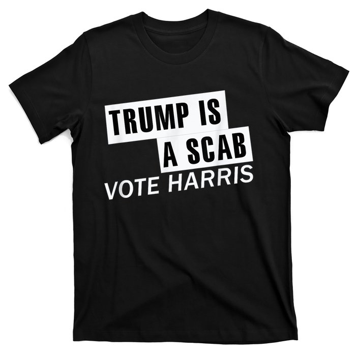 Trump Is A Scab Vote Kamala Harris 2024 T-Shirt