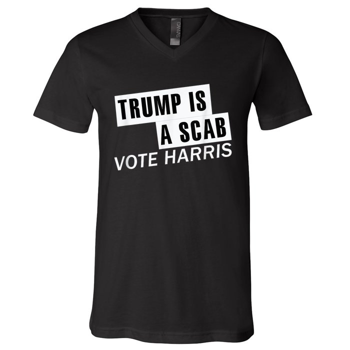 Trump Is A Scab Vote Kamala Harris 2024 V-Neck T-Shirt