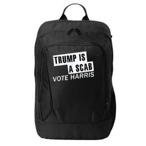 Trump Is A Scab Vote Kamala Harris 2024 City Backpack