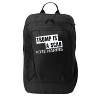 Trump Is A Scab Vote Kamala Harris 2024 City Backpack