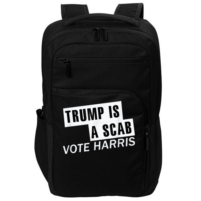 Trump Is A Scab Vote Kamala Harris 2024 Impact Tech Backpack