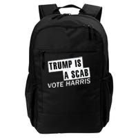 Trump Is A Scab Vote Kamala Harris 2024 Daily Commute Backpack