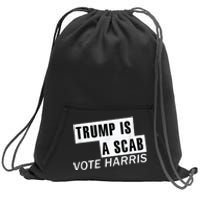 Trump Is A Scab Vote Kamala Harris 2024 Sweatshirt Cinch Pack Bag