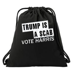 Trump Is A Scab Vote Kamala Harris 2024 Drawstring Bag