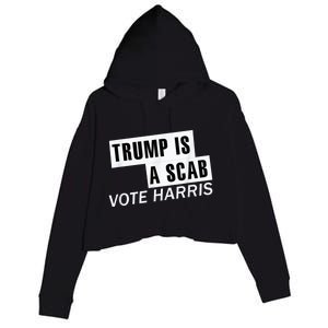 Trump Is A Scab Vote Kamala Harris 2024 Crop Fleece Hoodie