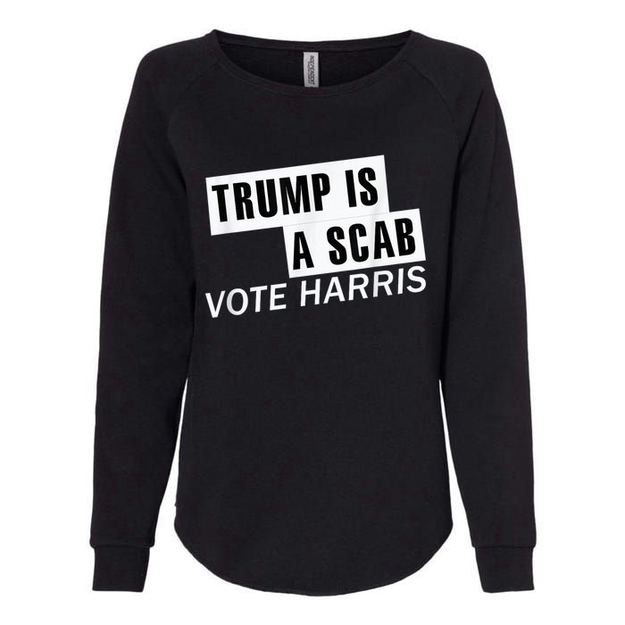 Trump Is A Scab Vote Kamala Harris 2024 Womens California Wash Sweatshirt