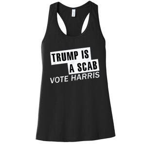 Trump Is A Scab Vote Kamala Harris 2024 Women's Racerback Tank