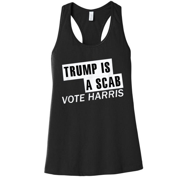 Trump Is A Scab Vote Kamala Harris 2024 Women's Racerback Tank