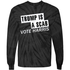 Trump Is A Scab Vote Kamala Harris 2024 Tie-Dye Long Sleeve Shirt