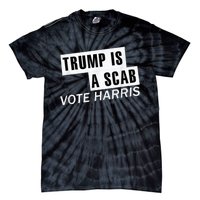 Trump Is A Scab Vote Kamala Harris 2024 Tie-Dye T-Shirt