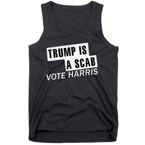 Trump Is A Scab Vote Kamala Harris 2024 Tank Top