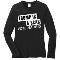 Trump Is A Scab Vote Kamala Harris 2024 Ladies Long Sleeve Shirt