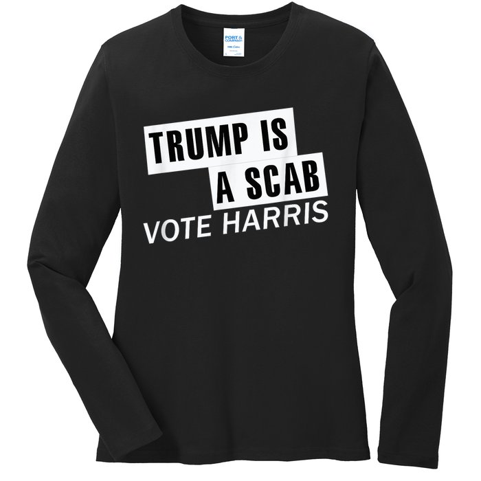 Trump Is A Scab Vote Kamala Harris 2024 Ladies Long Sleeve Shirt