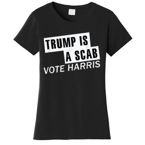 Trump Is A Scab Vote Kamala Harris 2024 Women's T-Shirt