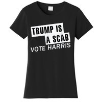 Trump Is A Scab Vote Kamala Harris 2024 Women's T-Shirt