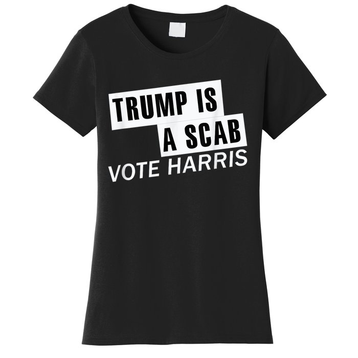 Trump Is A Scab Vote Kamala Harris 2024 Women's T-Shirt