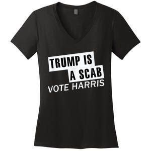 Trump Is A Scab Vote Kamala Harris 2024 Women's V-Neck T-Shirt