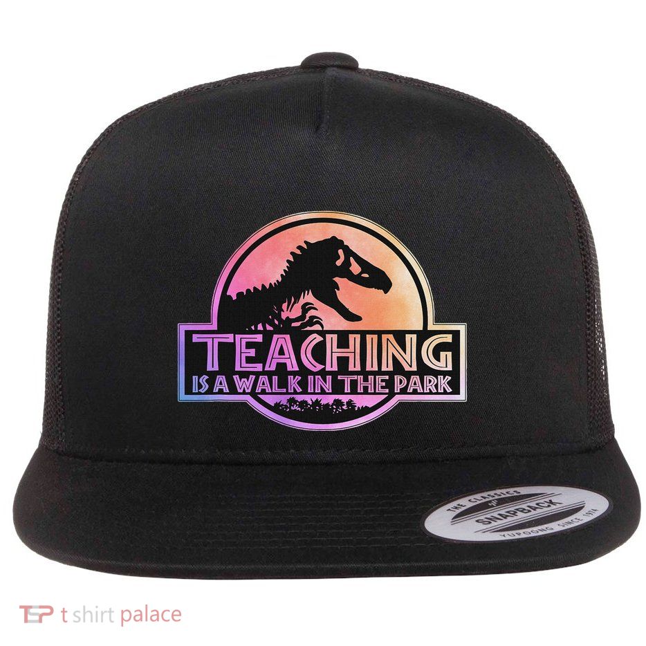 Teaching Is A Walk In The Park Flat Bill Trucker Hat