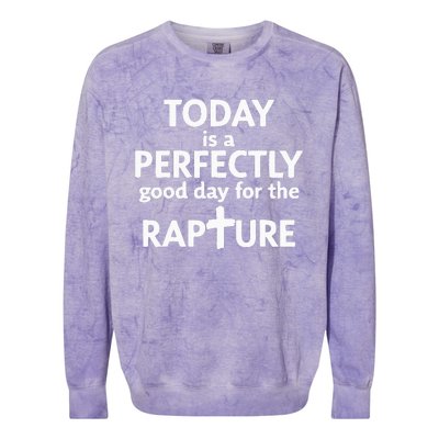 Today Is A Perfectly Good Day For The Rapture Colorblast Crewneck Sweatshirt