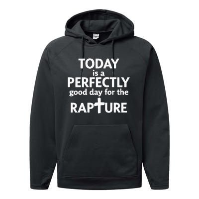 Today Is A Perfectly Good Day For The Rapture Performance Fleece Hoodie