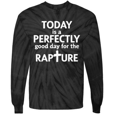 Today Is A Perfectly Good Day For The Rapture Tie-Dye Long Sleeve Shirt