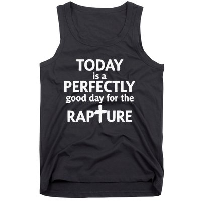 Today Is A Perfectly Good Day For The Rapture Tank Top