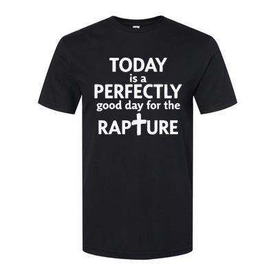 Today Is A Perfectly Good Day For The Rapture Softstyle CVC T-Shirt