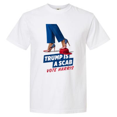 Trump Is A Scab Vote Kamala Harris 2024 Garment-Dyed Heavyweight T-Shirt