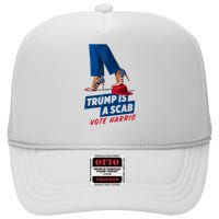 Trump Is A Scab Vote Kamala Harris 2024 High Crown Mesh Back Trucker Hat