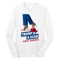 Trump Is A Scab Vote Kamala Harris 2024 Long Sleeve Shirt