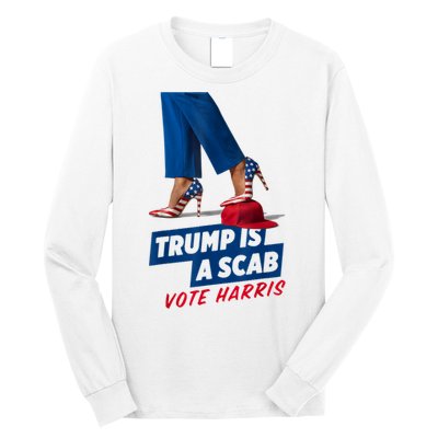 Trump Is A Scab Vote Kamala Harris 2024 Long Sleeve Shirt