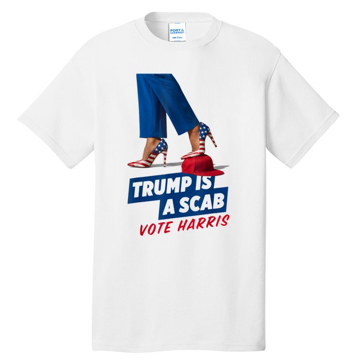 Trump Is A Scab Vote Kamala Harris 2024 Tall T-Shirt