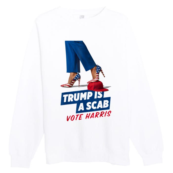 Trump Is A Scab Vote Kamala Harris 2024 Premium Crewneck Sweatshirt