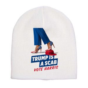 Trump Is A Scab Vote Kamala Harris 2024 Short Acrylic Beanie