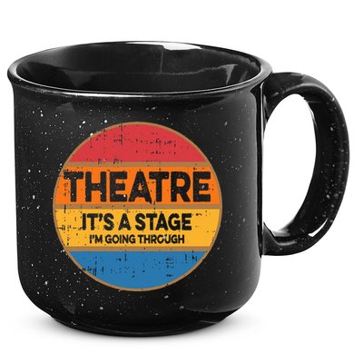 Theatre ItS A Stage IM Going Through Broadway Musical 15oz Campfire Ceramic Mug