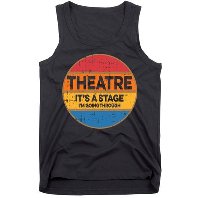 Theatre ItS A Stage IM Going Through Broadway Musical Tank Top