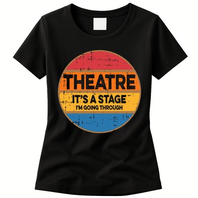 Theatre ItS A Stage IM Going Through Broadway Musical Womens T-Shirt