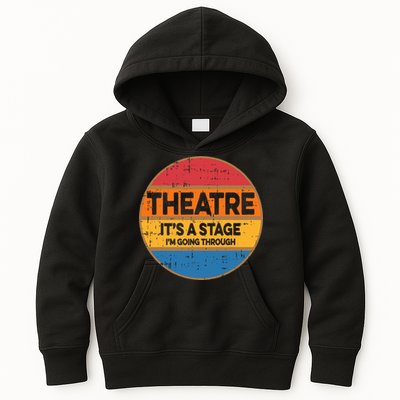 Theatre ItS A Stage IM Going Through Broadway Musical Kids Hoodie