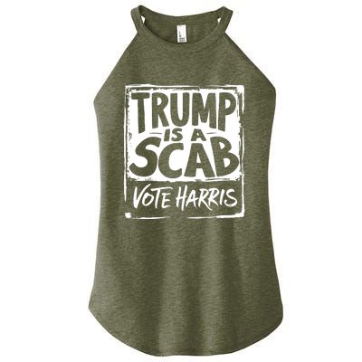 Trump Is A Scab Vote Harris Women’s Perfect Tri Rocker Tank